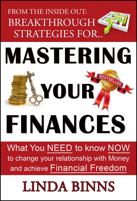 Mastering Your Finances: What YOU Need to Know NOW to Change Your Relationship with Money and Achieve Financial Freedom