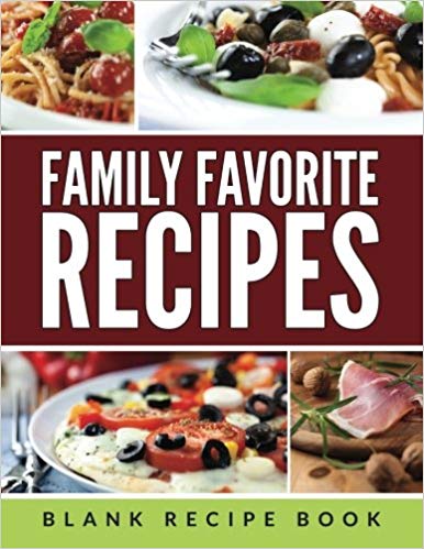 Family Favorite Recipes: Blank Recipe Book