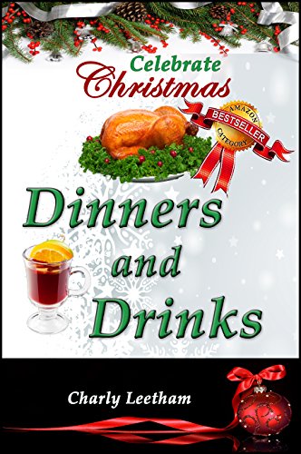 Celebrate Christmas – Dinners and Drinks